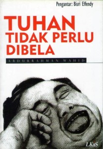 tuhan tidak perlu dibela gus dur